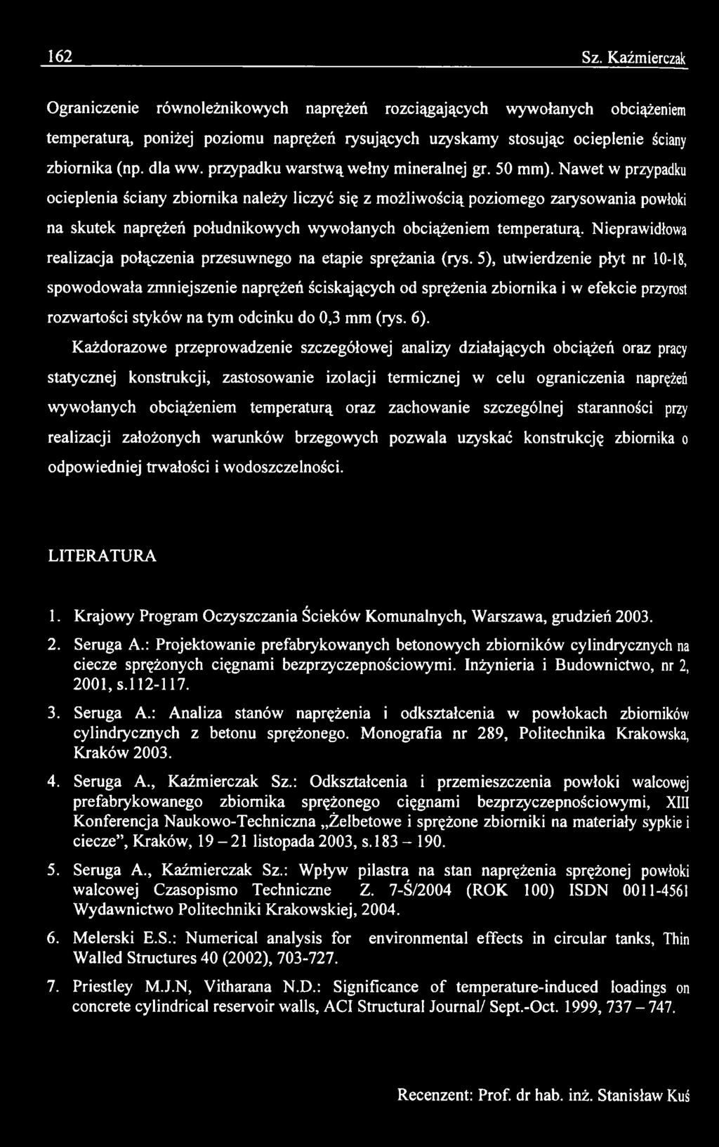 5), utwierdzenie płyt nr 10-18, spowodowała zmniejszenie naprężeń ściskających od sprężenia zbiornika i w efekcie przyrost rozwartości styków na tym odcinku do 0,3 mm (rys. 6).