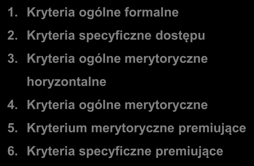 Ocena formalno - merytoryczna 1. Kryteria ogólne formalne 2. Kryteria specyficzne dostępu 3.