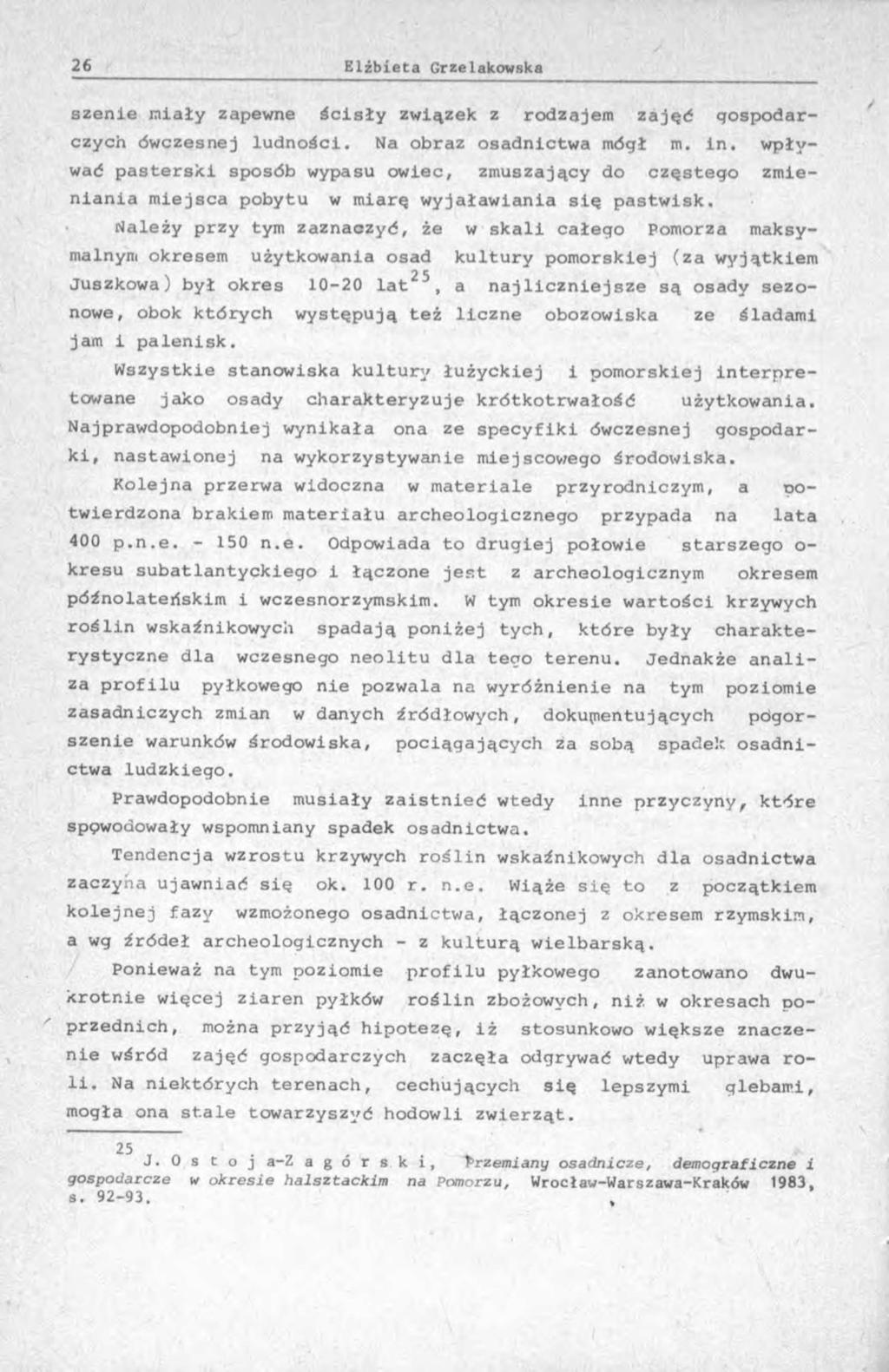 szenie miały zapewne ścisły związek z rodzajem zajęć gospodarczych ówczesnej ludnoáci. Na obraz osadnictwa mógł m. in.