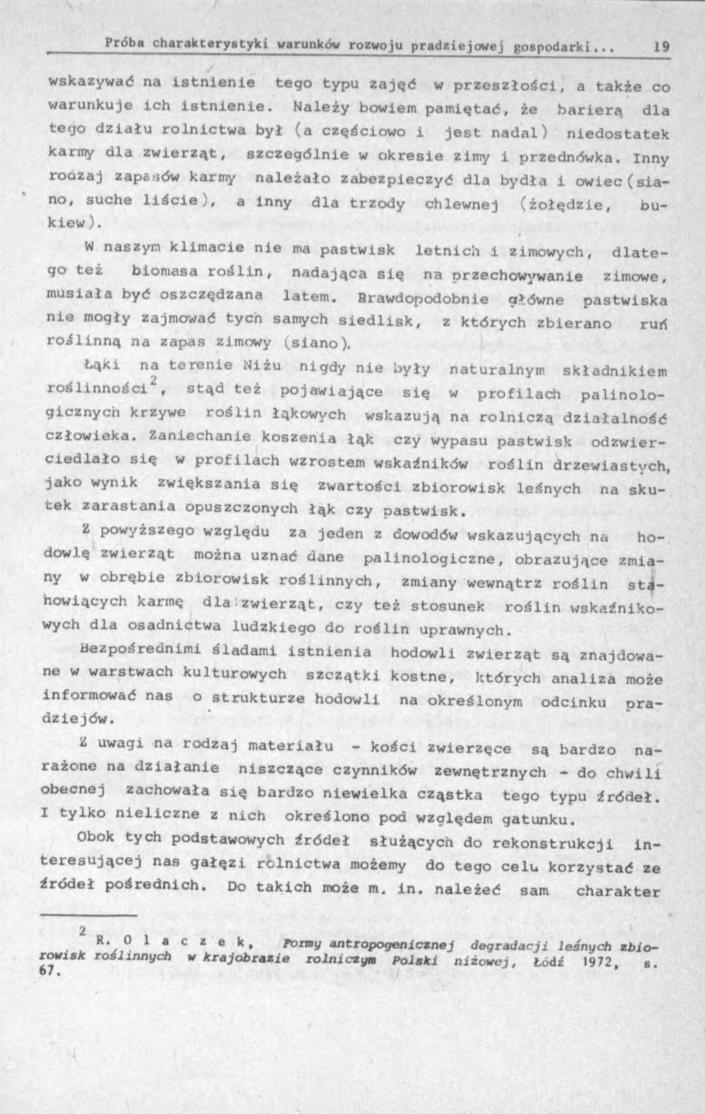 wskazywać na istnienie tego typu zajęć w przeszłości, a także co warunkuje ich istnienie.