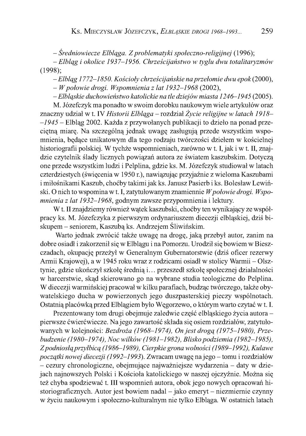 Ks. Mieczysław Józefczyk, E l b l ą s k i e d r o g i 1 9 6 8-1 9 9 3... 259 - Średniowiecze Elbląga. Z problematyki spoleczno-religijnej (1996); - Elbląg i okolice 1937-1956.