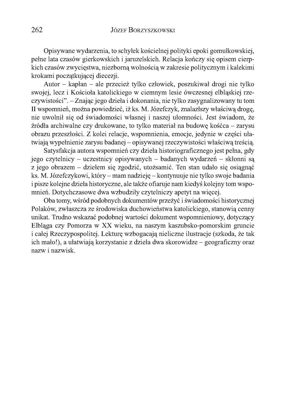 262 Józef Borzyszkowski Opisywane wydarzenia, to schyłek kościelnej polityki epoki gomułkowskiej, pełne lata czasów gierkowskich i jaruzelskich.