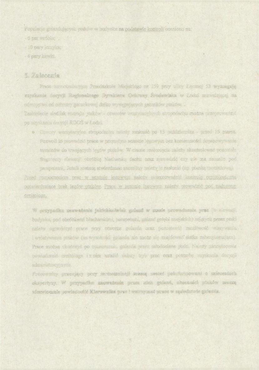 . Populacje gniazdujących ptaków w budynku na podstawie kontroli oceniono na:.- 6 par wróbla; - l O pary jerzyka; - 4 pary kawki. 5.