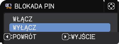 Menu ZABEZP. Funkcja BLOKADA PIN Opis BLOKADA PIN jest funkcją uniemożliwiającą pracę z projektorem przed wprowadzeniem zrejestrowanego kodu.
