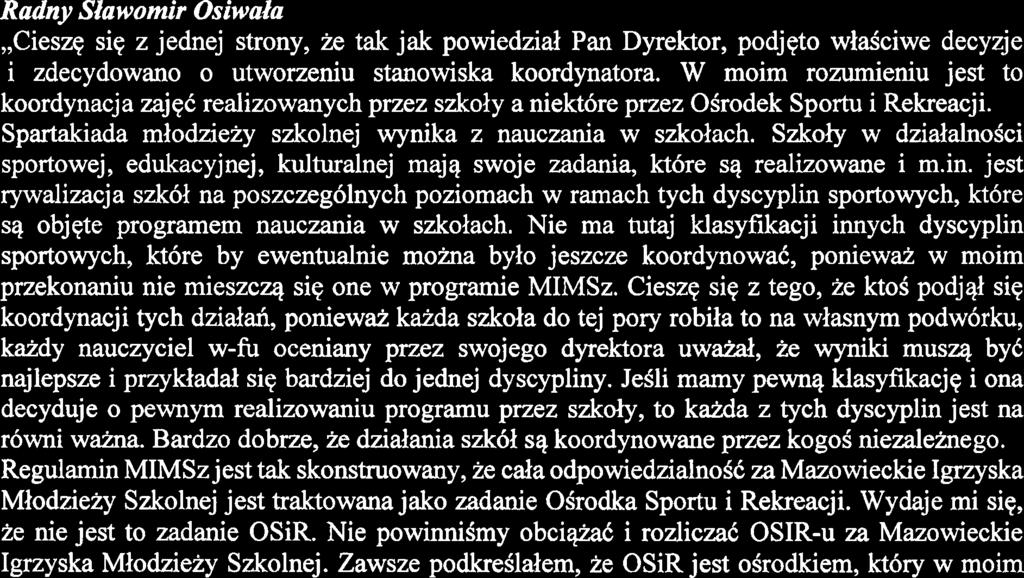 oraz IV miejsce- Zegrze z wynikiem 92 punkty. Chcidbym wprowadzik miany w organizacji i regularninie Mazowieckich Igrzysk Mlodziezy Szkolnej.