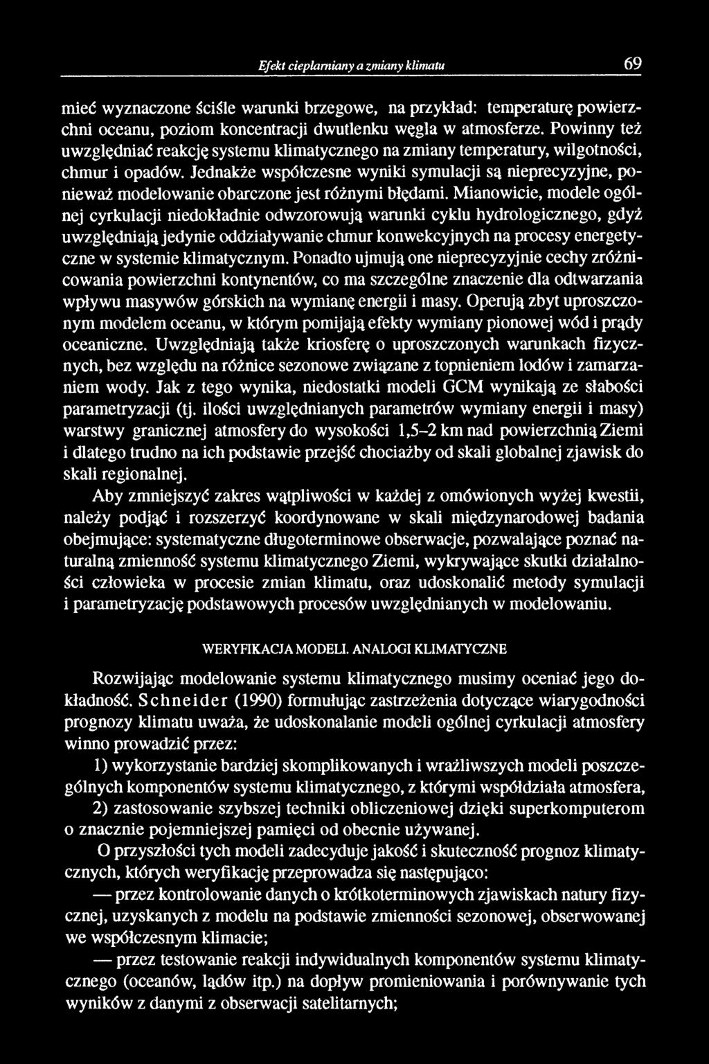 Jednakże współczesne wyniki symulacji są nieprecyzyjne, ponieważ modelowanie obarczone jest różnymi błędami.