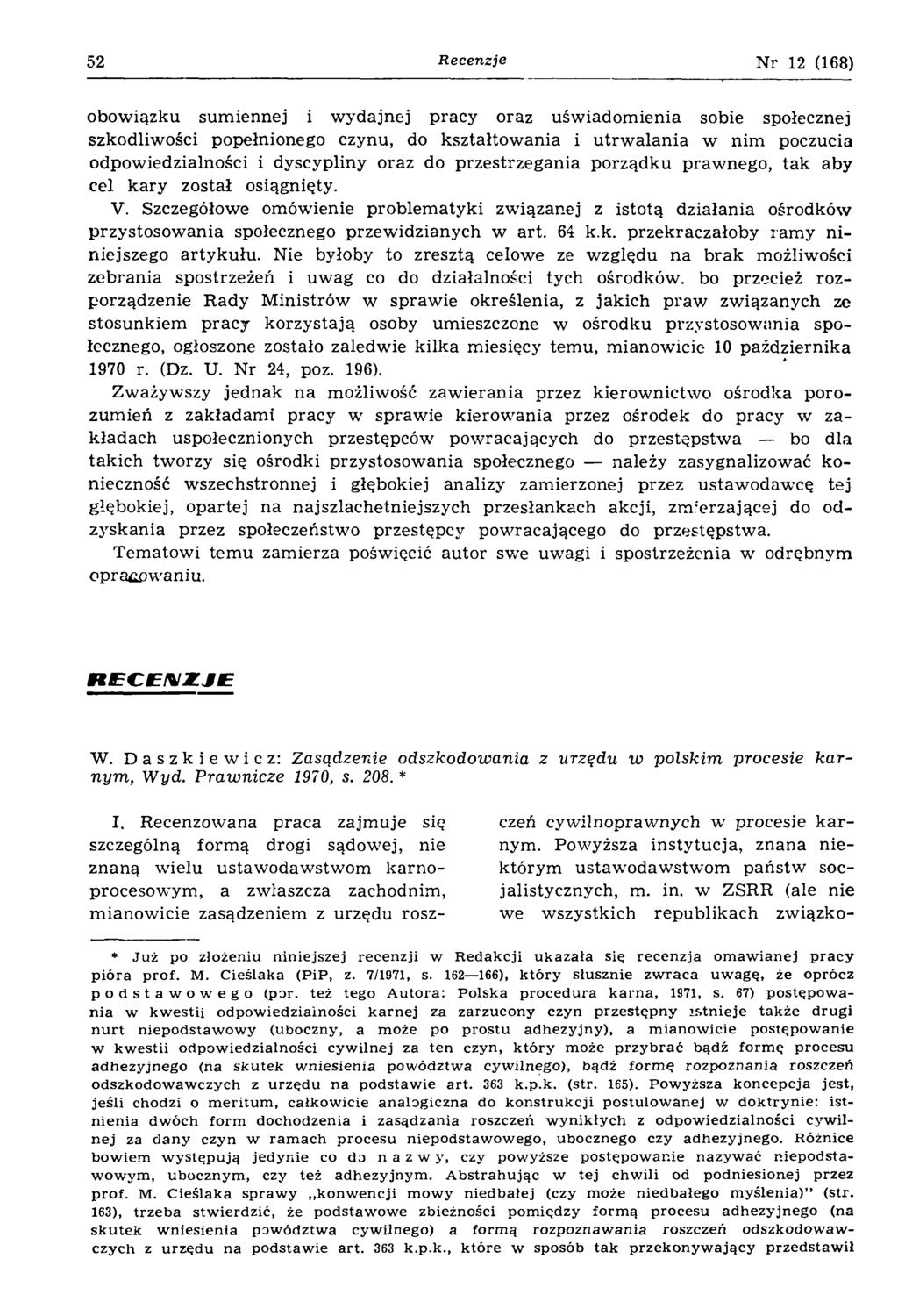 52 Recenzje Nr 12 (168) obowiązku sum iennej i w ydajnej pracy oraz uświadom ienia sobie społecznej szkodliwości popełnionego czynu, do kształtow ania i utrw alania w nim poczucia odpowiedzialności i