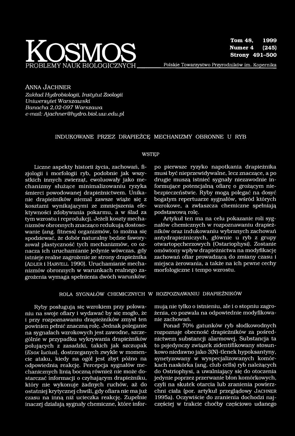 pl INDUKOWANE PRZEZ DRAPIEŻCĘ MECHANIZMY OBRONNE U RYB WSTĘP Liczne aspekty historii życia, zachowań, fizjologii i morfologii ryb, podobnie jak wszystkich innych zwierząt, ewoluowały jako mechanizmy