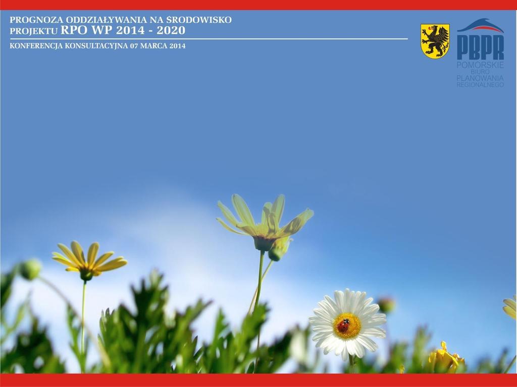 Przedmiotem Prognozy Oddziaływania na Środowisko, jest projekt RPO WP przyjęty Uchwałą Zarządu Województwa Pomorskiego nr 107/325/14 z dnia 07 lutego 2014,