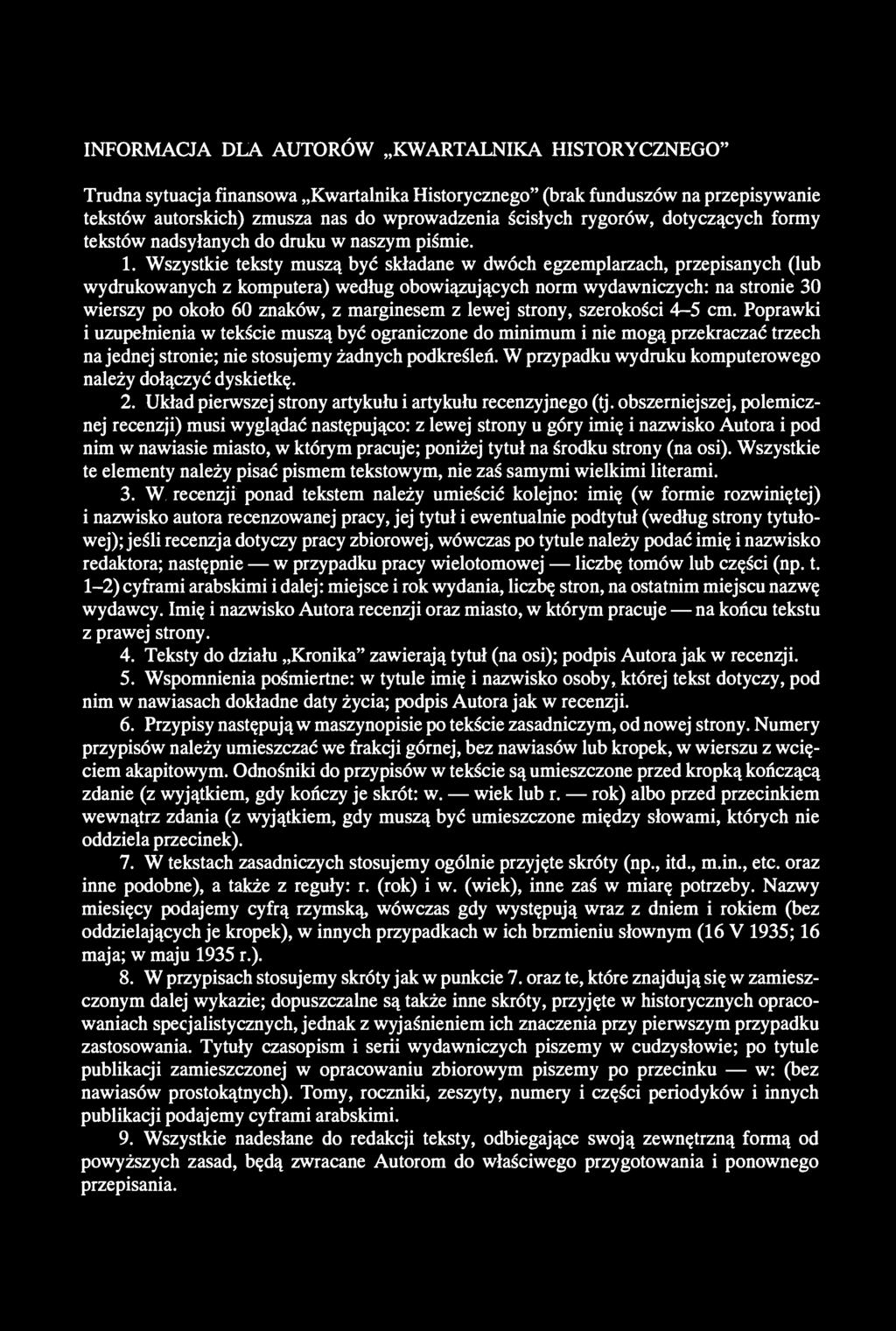 INFORMACJA DLA AUTORÓW KWARTALNIKA HISTORYCZNEGO" Trudna sytuacja finansowa Kwartalnika Historycznego" (brak funduszów na przepisywanie tekstów autorskich) zmusza nas do wprowadzenia ścisłych