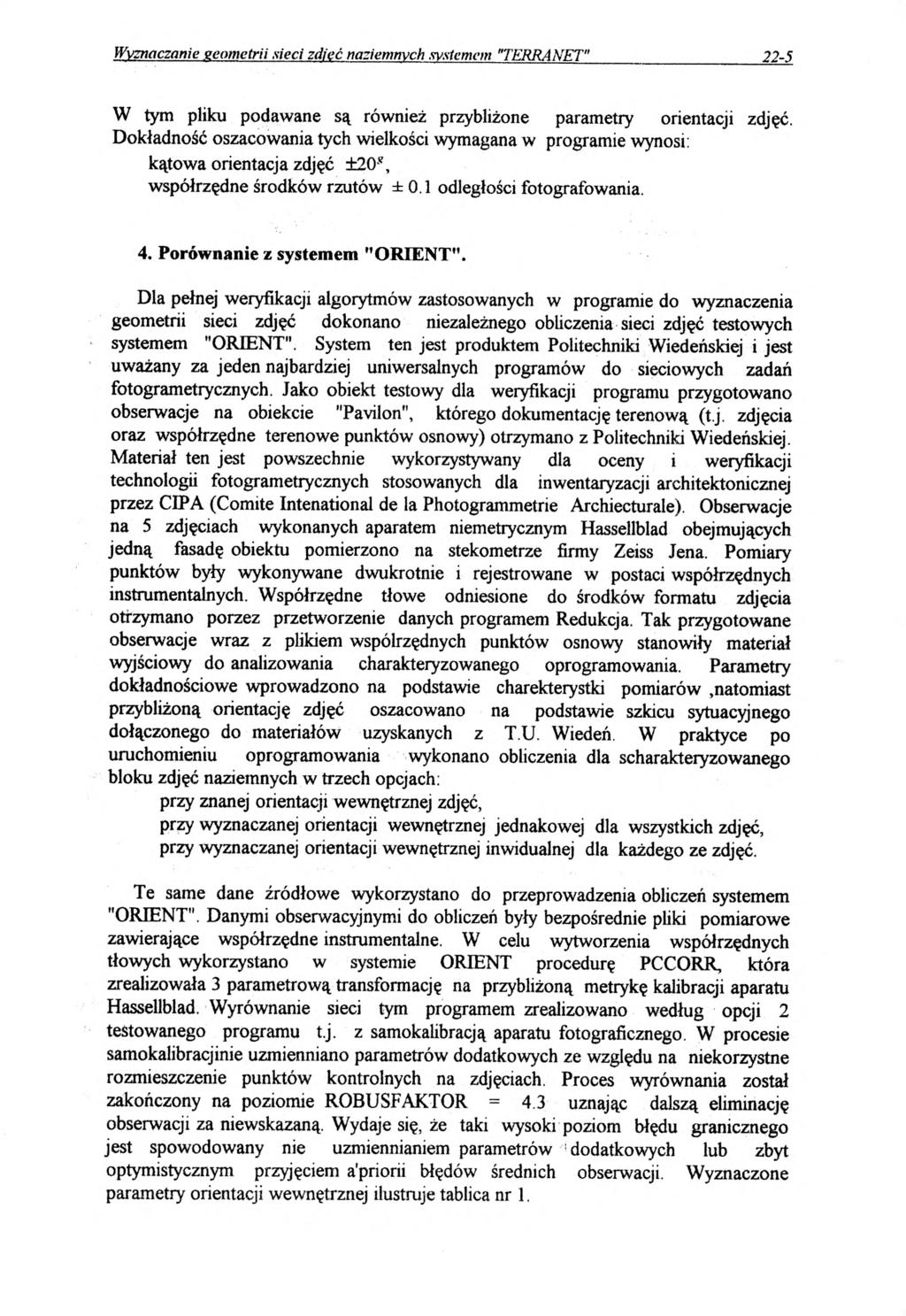 Wyznaczanie geometrii sieci zdjęć naziemnych systemem "TERRANET" 22-5 W tym pliku podawane są również przybliżone parametry orientacji zdjęć.