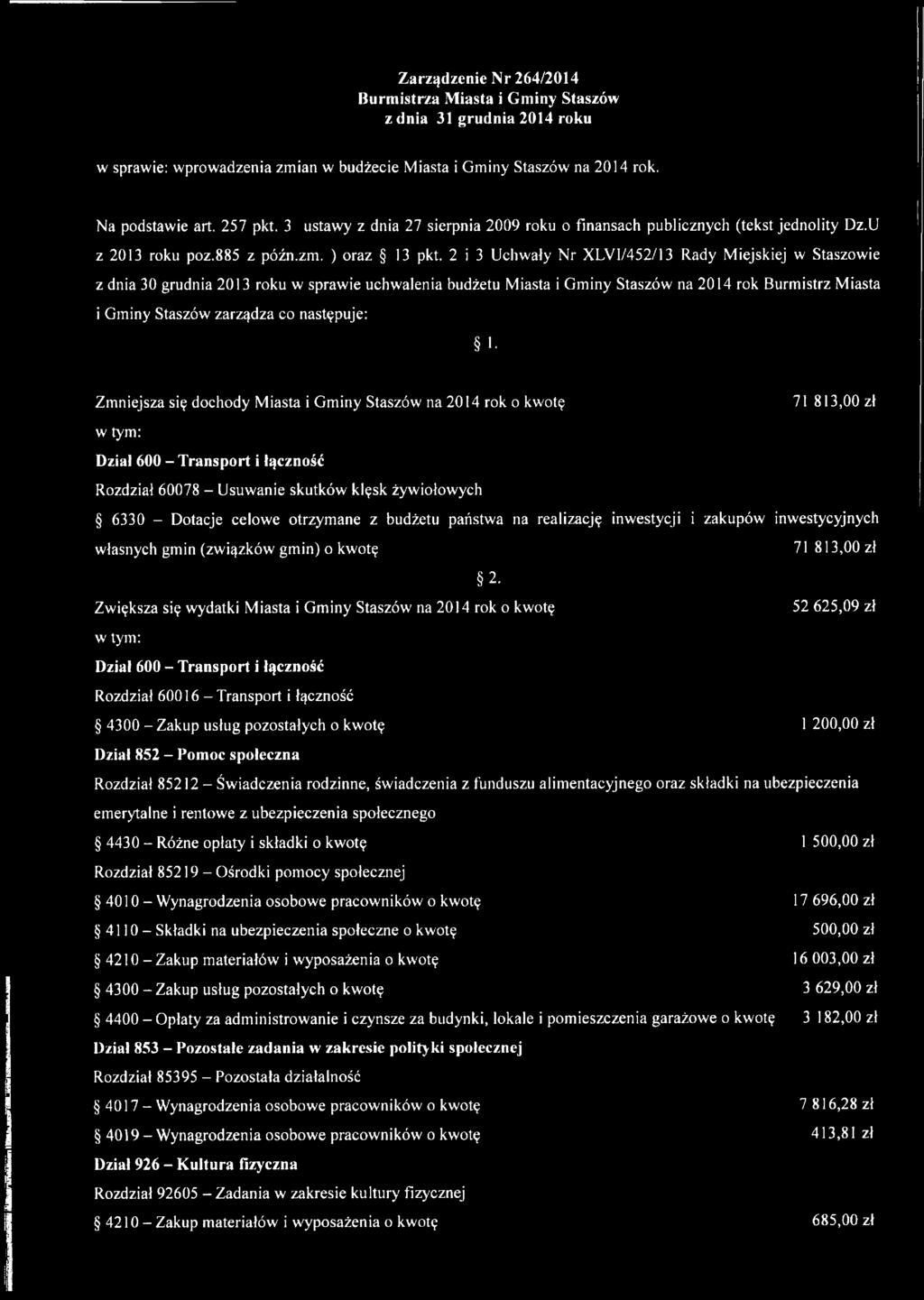 2 i 3 Uchwały Nr XLVI/452/13 Rady Miejskiej w Staszowie z dnia 30 grudnia 2013 roku w sprawie uchwalenia budżetu Miasta i Gminy Staszów na 2014 rok Burmistrz Miasta i Gminy Staszów zarządza co