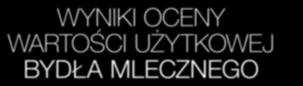 Polska Federacja Hodowców Bydła i Producentów Mleka Region Oceny Bydgoszcz z/s w Minikowie WYNIKI OCENY WARTOŚCI UŻYTKOWEJ BYDŁA