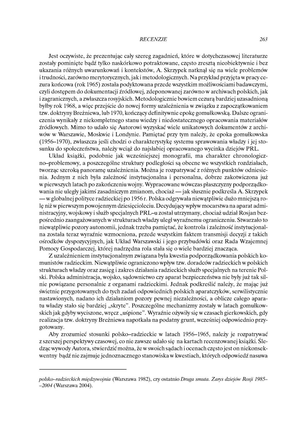 RECENZJE Jest oczywiste, że prezentując cały szereg zagadnień, które w dotychczasowejliteraturze zostały pominięte bądź tylko naskórkowo potraktowane, często zresztą nieobiektywnie i bez ukazania