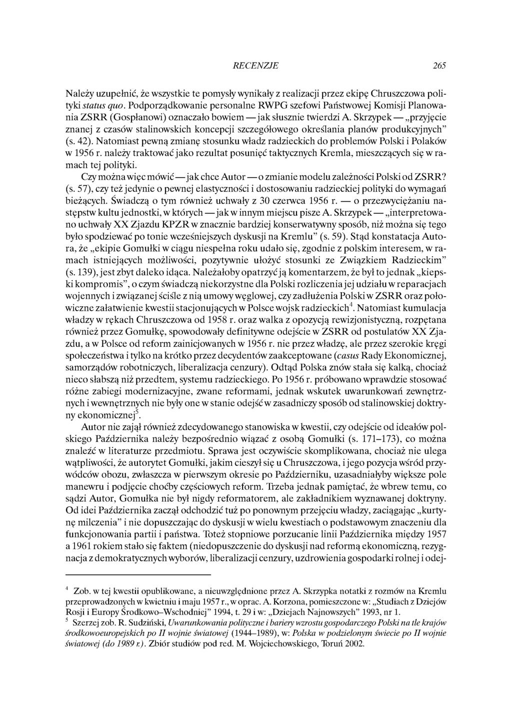 RECENZJE Należy uzupełnić, że wszystkie te pomysły wynikały z realizacji przez ekipę Chruszczowa polityki status quo.