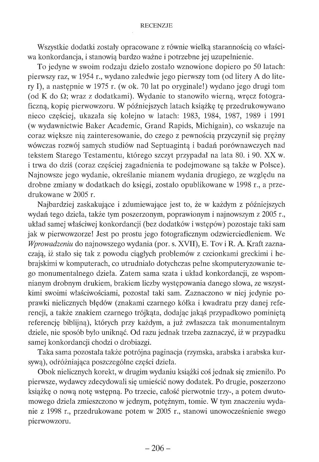 Wszystkie dodatki zostały opracowane z równie wielką starannością co właściwa konkordancja, i stanowią bardzo ważne i potrzebne jej uzupełnienie.