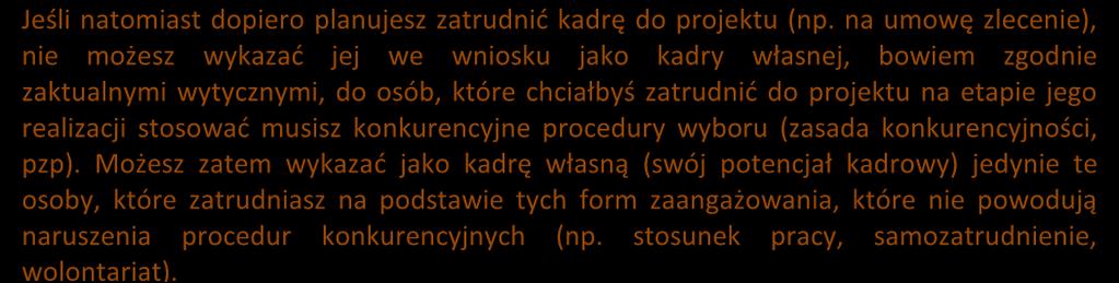 projekcie, kompetencje i doświadczenie, zakres obowiązków, wymiar czasu pracy, formy zatrudnienia/ zaangażowania w projekcie oraz wybierz z listy rozwijanej czy dana osoba stanowi kadrę własną czy