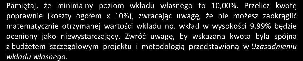 5.8 Wydatki poniesione poza terytorium UE jako % wartości projektu ogółem (5.9/5.1) 5.9 Wkład własny Pamiętaj aby wkład własny niepieniężny wnoszony do projektu, np.