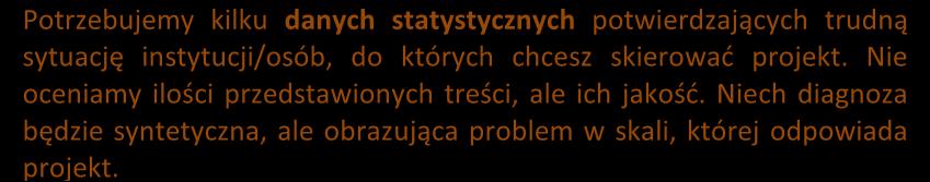 zostaną objęci wsparciem Przedstawiając analizę sytuacji problemowej musisz uwzględnić perspektywę osób z niepełnosprawnościami, bowiem nawet jeśli nie masz jeszcze ostatecznie określonej grupy