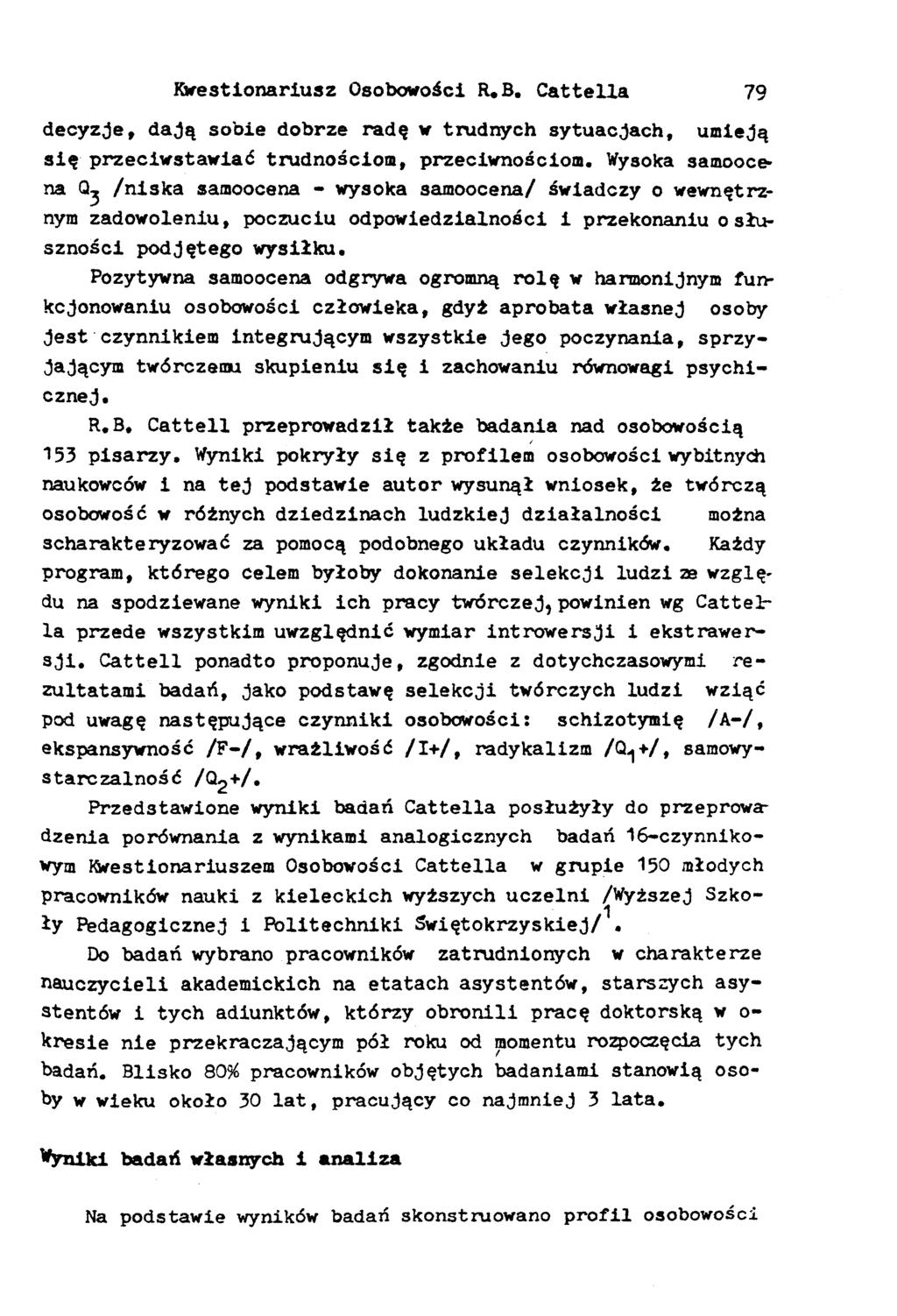 Kwestionariusz Osobowości R.B. Cattella 79 decyzje, dają sobie dobrze radę w trudnych sytuacjach, umieją się przeciwstawiać trudnościom, przeciwnościom.
