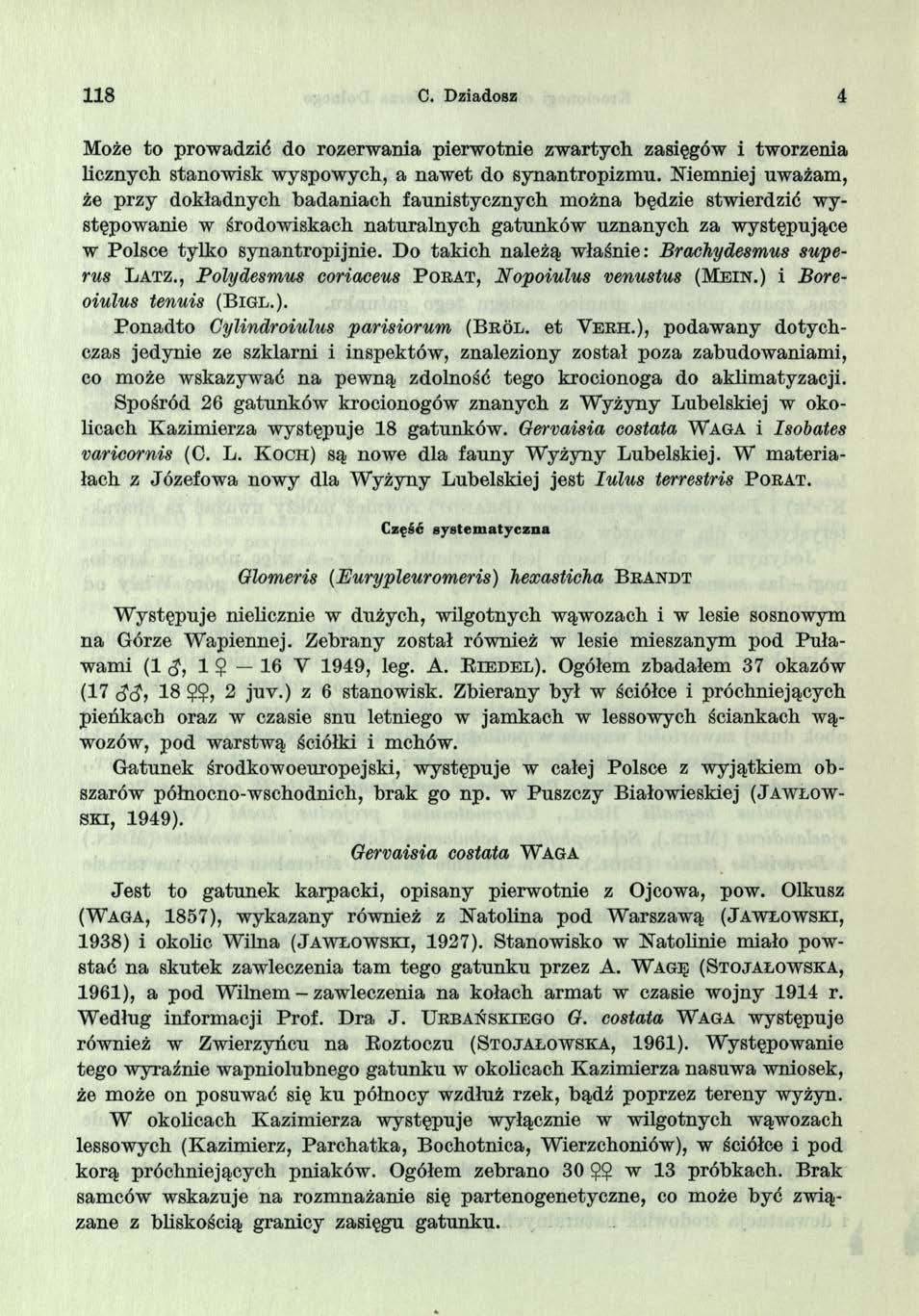 118 C. Dziadosz 4 Może to prowadzić do rozerwania pierwotnie zwartych zasięgów i tworzenia licznych stanowisk wyspowych, a nawet do synantropizmu.