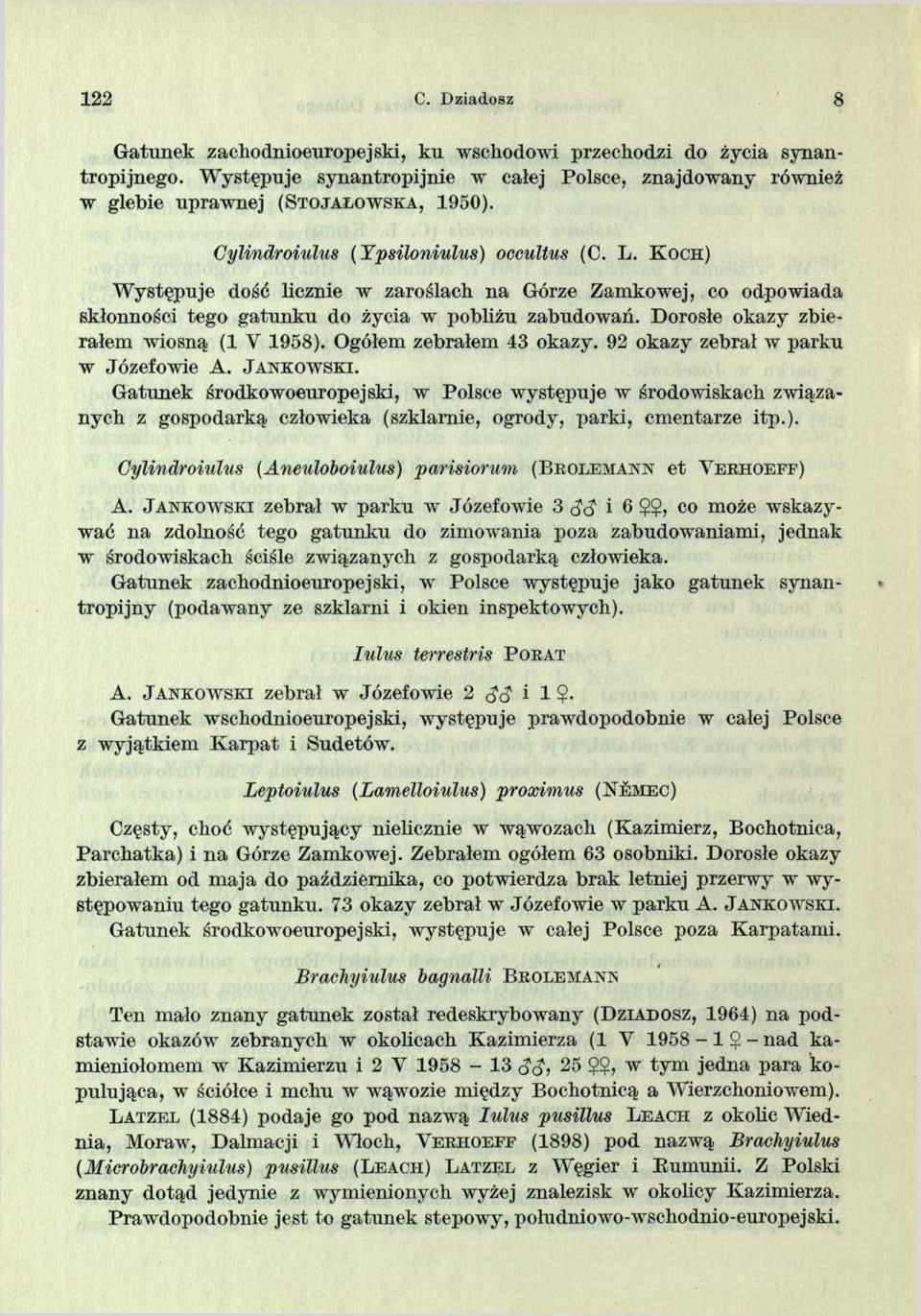 122 C. Dziadosz 8 Gatunek zachodnioeuropejski, ku wschodowi przechodzi do życia synantropijnego.