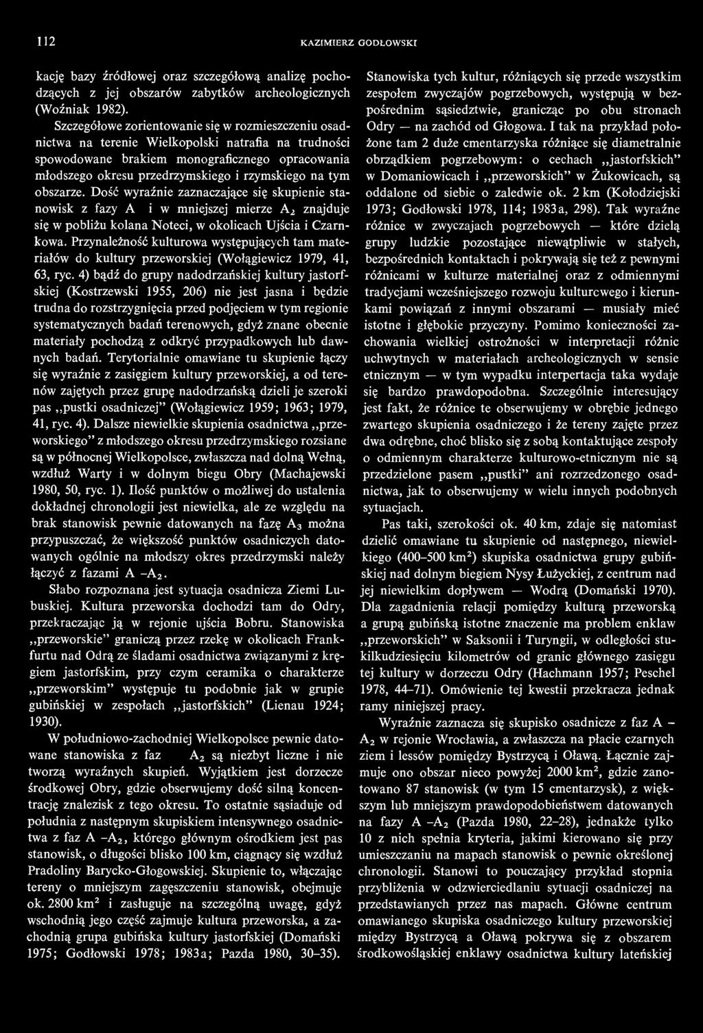 na tym obszarze. Dość wyraźnie zaznaczające się skupienie stanowisk z fazy A1 i w mniejszej mierze A2 znajduje się w pobliżu kolana Noteci, w okolicach Ujścia i Czarnkowa.