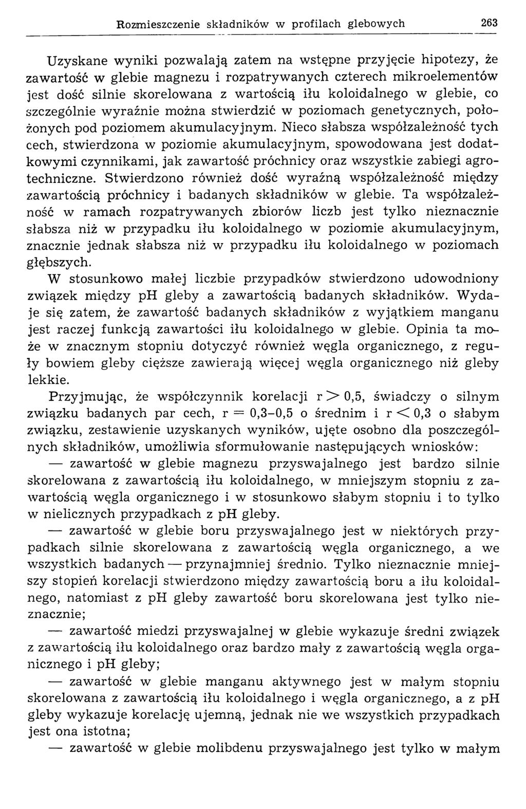 Rozmieszczenie składników w profilach glebowych 263 Uzyskane w yniki pozw alają zatem na wstępne przyjęcie hipotezy, że zawartość w glebie magnezu i rozpatryw anych czterech m ikroelem entów jest