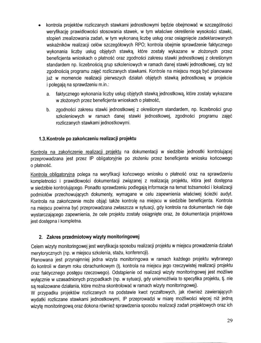 kontrola projektow rozliczanych stawkami jednostkowymi b^dzie obejmowac w szczegolnosci weryfikacj prawidlowosci stosowania stawek, w tym wfasciwe okreslenie wysokosci stawki, stopieh zrealizowania