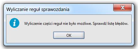 kmunikatem (zb. Rysunek 125). Rysunek 125. Infrmacja braku mżliwści wyliczenia części reguł Zgdnie z zaleceniem należy wówczas sprawdzić listę błędów raz zweryfikwać i pprawić pzycje z błędnymi danymi.