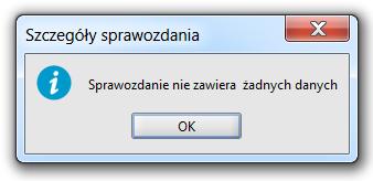 Jeżeli d sprawzdanie nie zstały jeszcze wprwadzne żadne dane, infrmwani tym jesteśmy w frmie kmunikatu (zb. Rysunek 179)