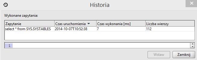 Menu Knsla SQL lub iknę lub CTRL + H Funkcja ta: umżliwia sprawdzenia histrii zapytań.