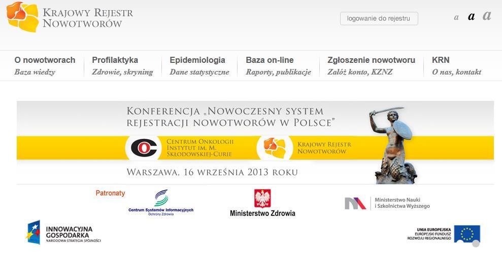 Z dniem 29 lipca 2013r. został wprowadzony w życie portal "Nowoczesny system rejestracji Nowotworów Złośliwych w Polsce". Uruchomiono platformę informatyczną onkologia.org.