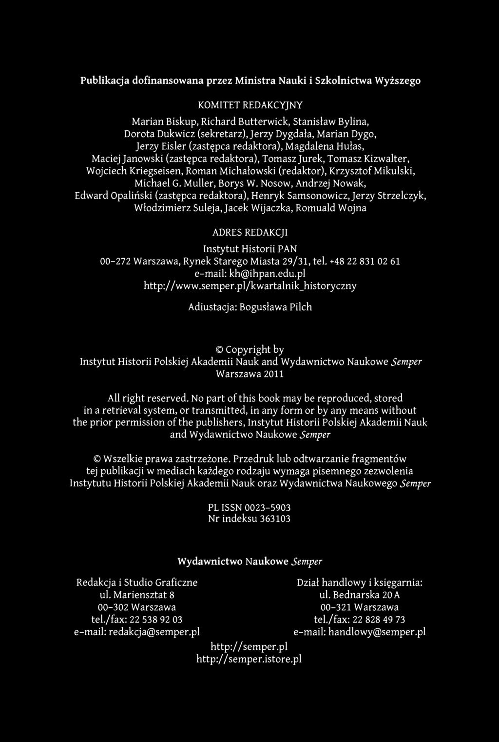 Publikacja dofinansowana przez Ministra Nauki i Szkolnictwa Wyższego KOMITET REDAKCYJNY Marian Biskup, Richard Butterwick, Stanisław Bylina, Dorota Dukwicz (sekretarz), Jerzy Dygdała, Marian Dygo,