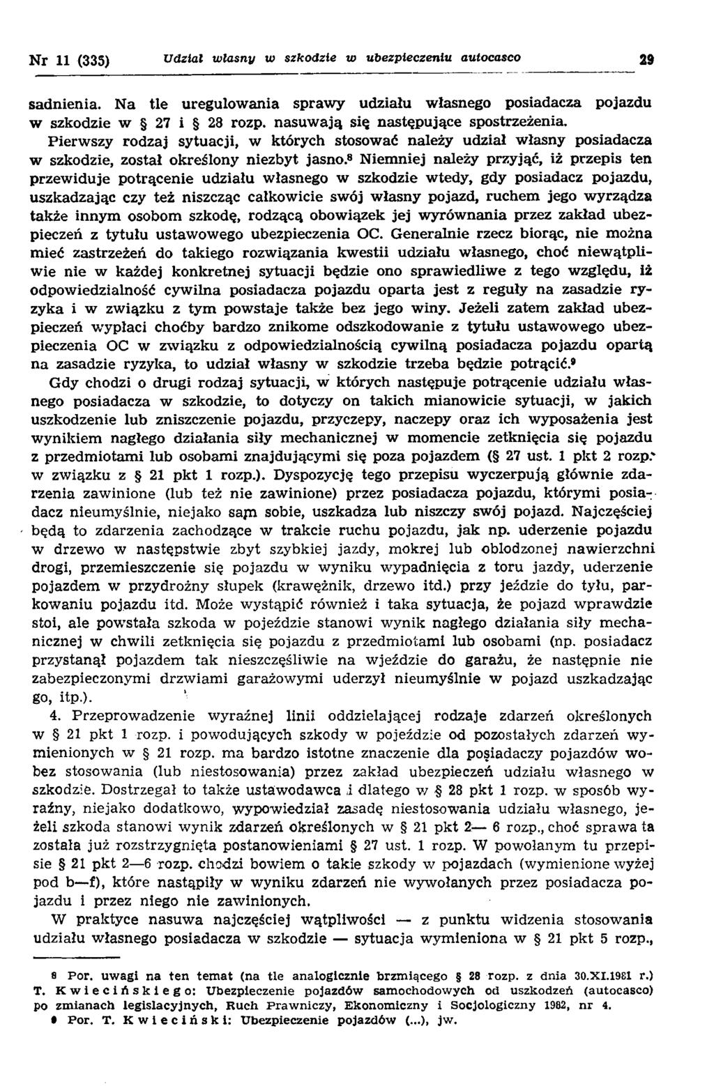 Nr 11 (333) Udział własny w szkodzie w ubezpieczeniu autocasco 29 sadnienia. Na tle uregulowania sprawy udziału własnego posiadacza pojazdu w szkodzie w 27 i 28 rozp.
