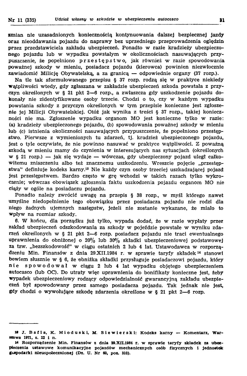 N r 11 (335) Udział własny w szkodzie w ubezpieczeniu autocasco gj janian nie uzasadnionych koniecznością kontynuowania dalszej bezpiecznej jazdy oraz nieoddawania pojazdu do naprawy bez uprzedniego