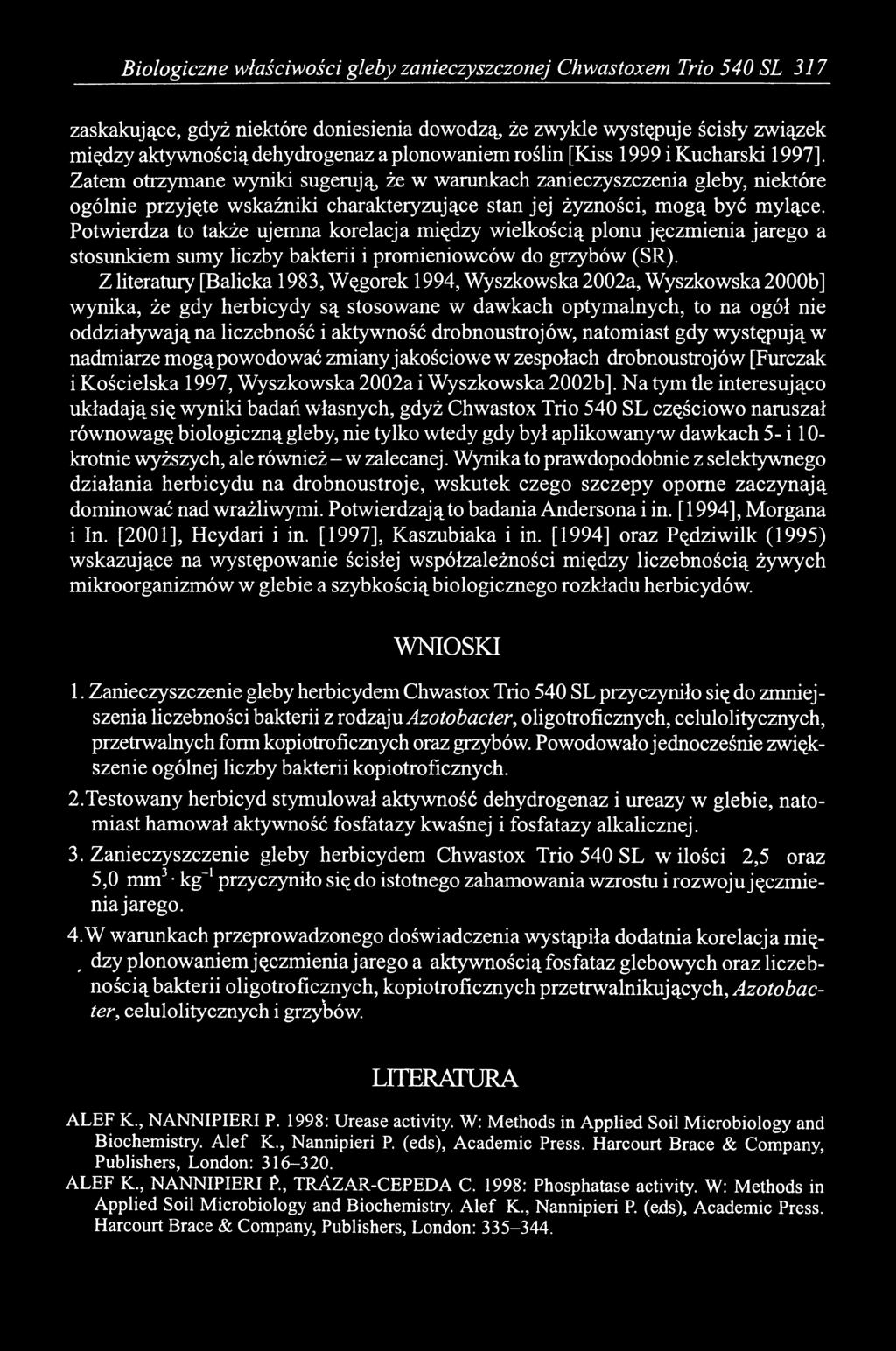 Zatem otrzymane wyniki sugerują, że w warunkach zanieczyszczenia gleby, niektóre ogólnie przyjęte wskaźniki charakteryzujące stan jej żyzności, mogą być mylące.