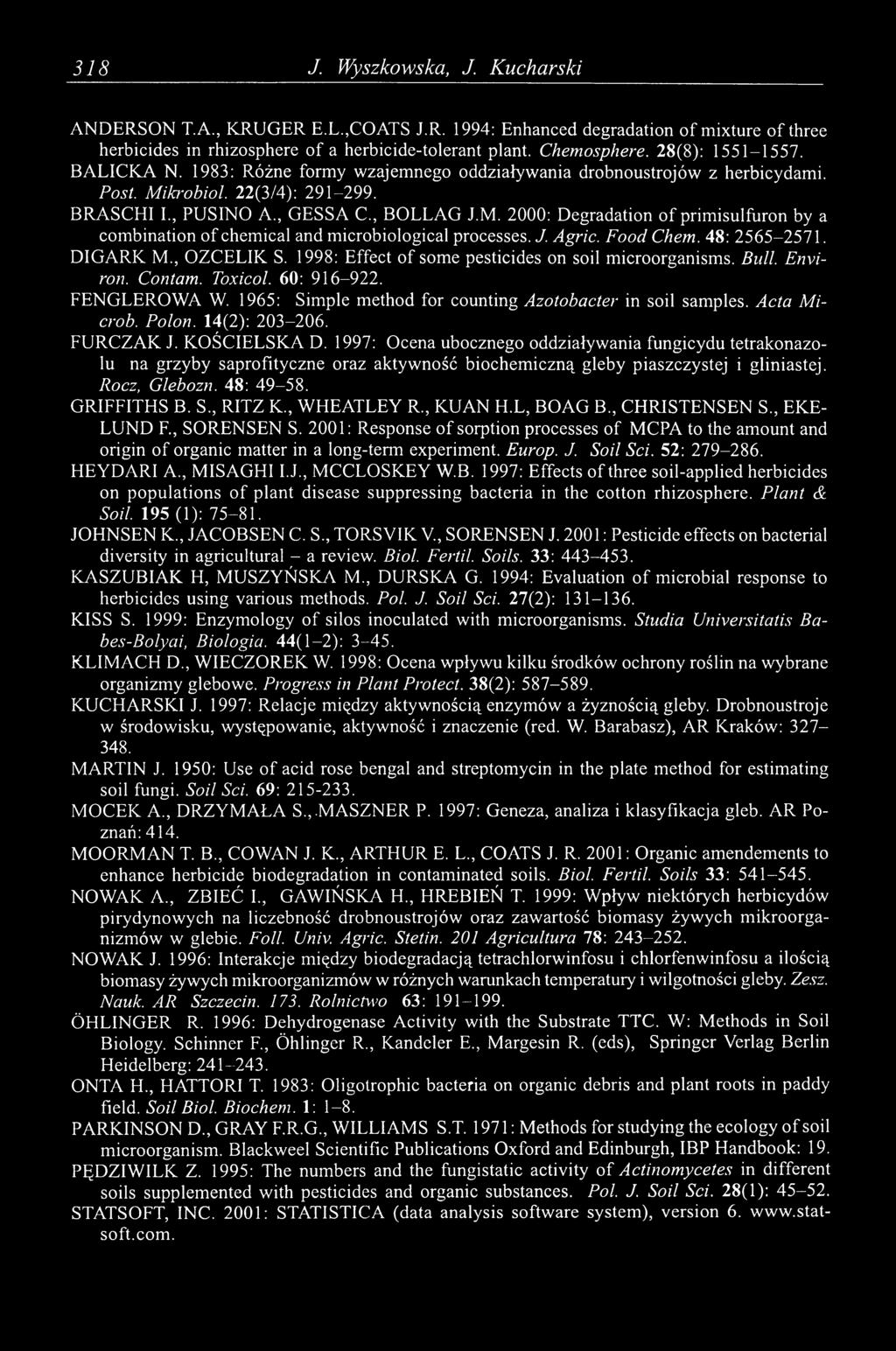 krobiol. 22(3/4): 291-299. BRASCHI I., PUSINO A., GESSA C., BOLLAG J.M. 2000: Degradation of primisulfuron by a combination of chemical and microbiological processes. J. Agric. Food Chem.