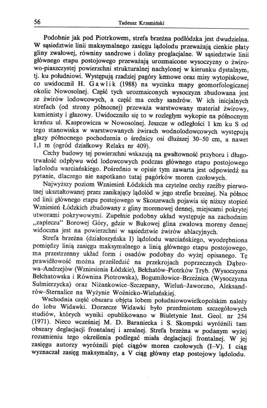 56 Tadeusz Krzemiński Podobnie jak pod Piotrkowem, strefa brzeżna podłódzka jest dwudzielna.