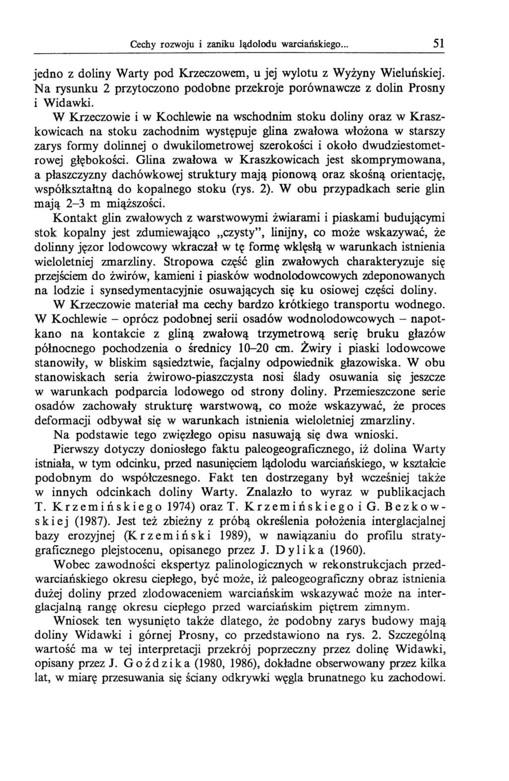Cechy rozwoju i zaniku lądolodu warciańskiego... 51 jedno z doliny Warty pod Krzeczowem, u jej wylotu z Wyżyny Wieluńskiej.