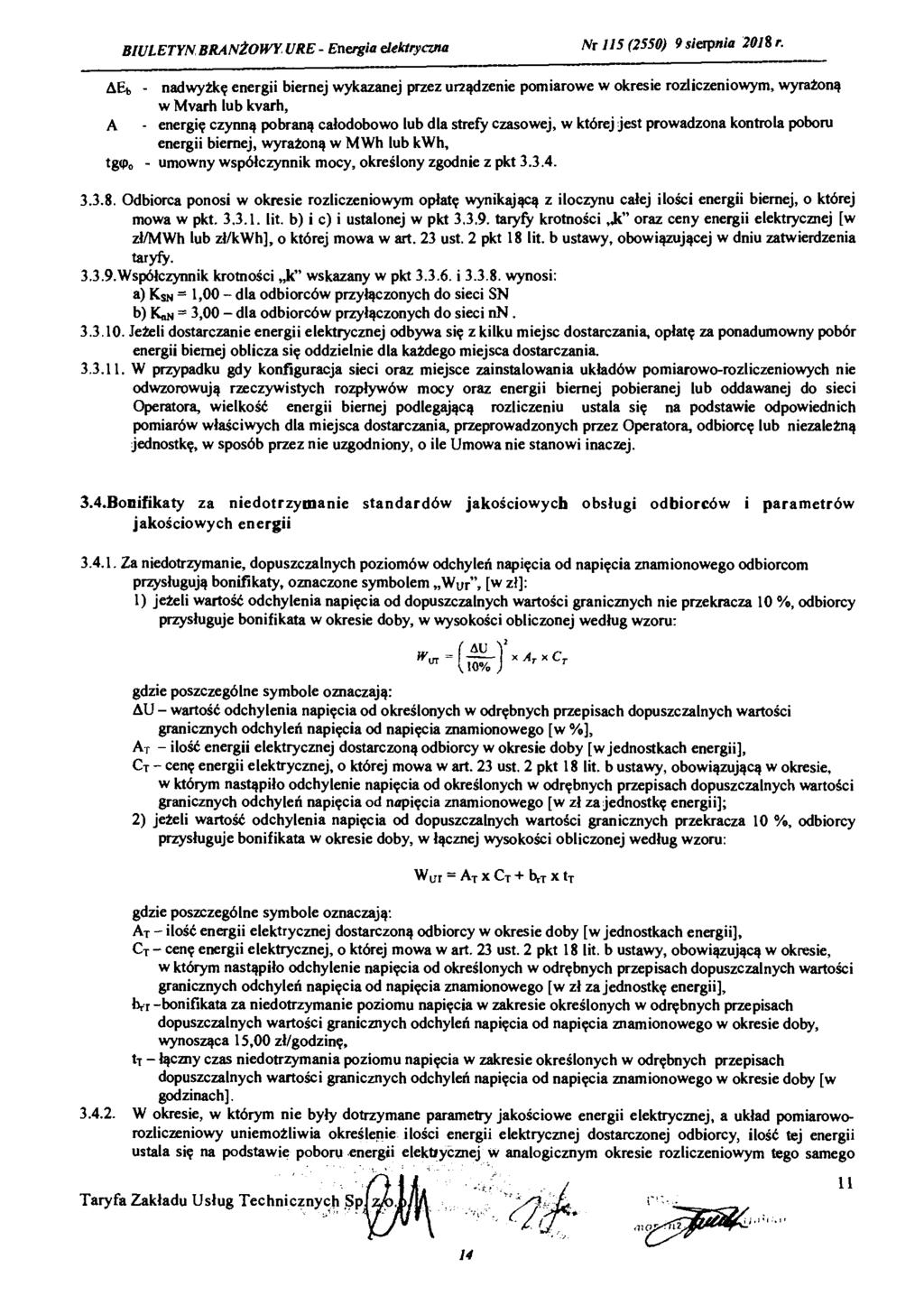 AEb - nadwyżkę energii biernej wykazanej przez urządzenie pomiarowe w okresie rozliczeniowym, wyrażoną w Mvarh lub kvarh, A - energię czynną pobraną całodobowo lub dla strefy czasowej, w której jest