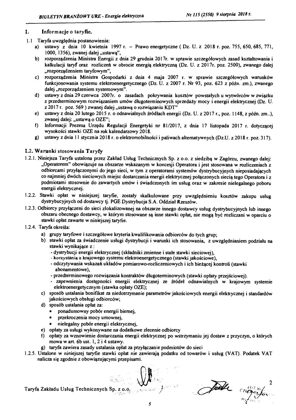 BIULETYN BRANŻOWY URE - Energia elektryczna Nr 115(2550) 9 sierpnia 2018 r. 1. Informacje o taryfie. 1.1 Taryfa uwzględnia postanowienia: a) ustawy z dnia 10 kwietnia 1997 r.
