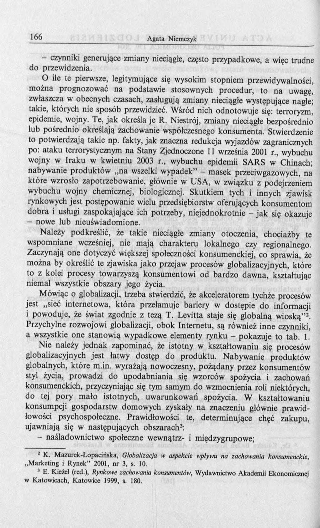 - czynniki generujące zm iany nieciągłe, często przypadkow e, a więc trudn do przew idzenia.