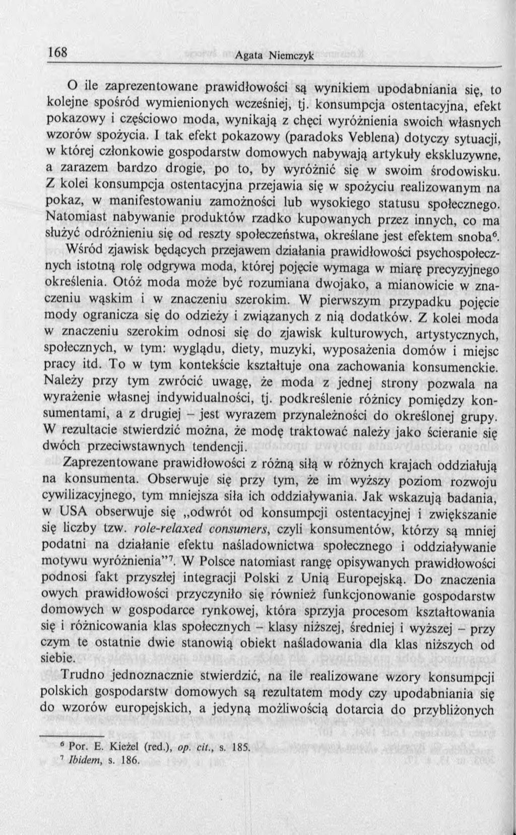 O ile zaprezentow ane praw idłow ości są w ynikiem up o d ab n ian ia się, t kolejne spośród wymienionych wcześniej, tj.