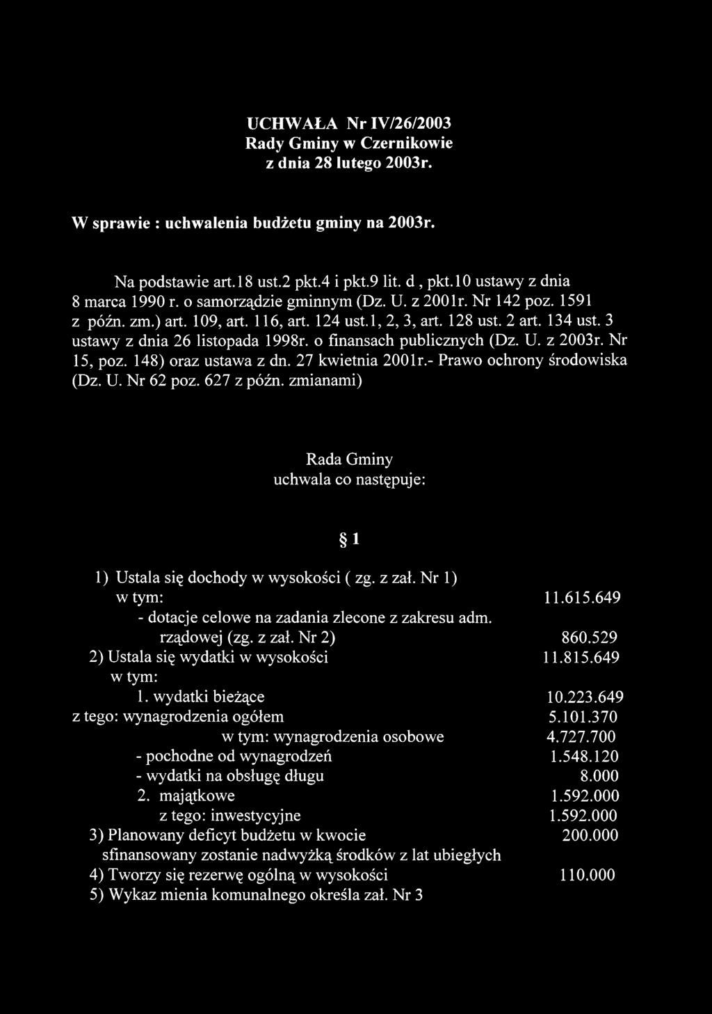 3 ustawy z dnia 26 listopada 1998r. o finansach publicznych (Dz. U. z 2003r. Nr 15, poz. 148) oraz ustawa z dn. 27 kwietnia 2001r.- Prawo ochrony środowiska (Dz. U. Nr 62 poz. 627 z późn.
