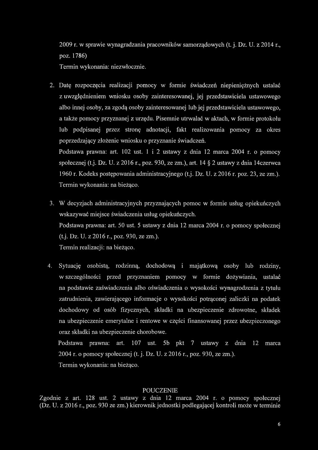 Datę rozpoczęcia realizacji pomocy w formie świadczeń niepieniężnych ustalać z uwzględnieniem wniosku osoby zainteresowanej, jej przedstawiciela ustawowego albo innej osoby, za zgodą osoby