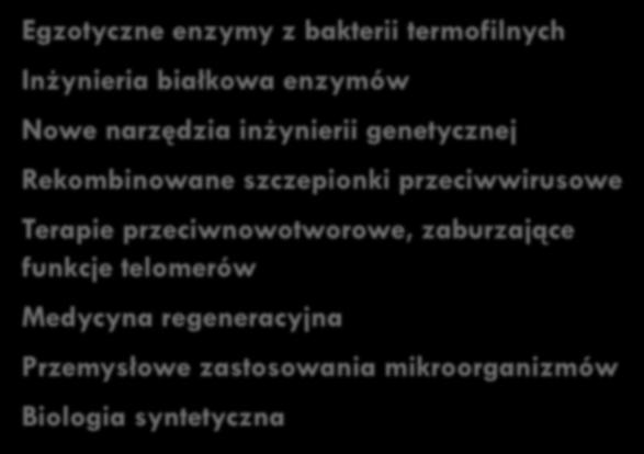 Katedra Biotechnologii Molekularnej Tematyka badań Egzotyczne enzymy z bakterii termofilnych Inżynieria białkowa enzymów