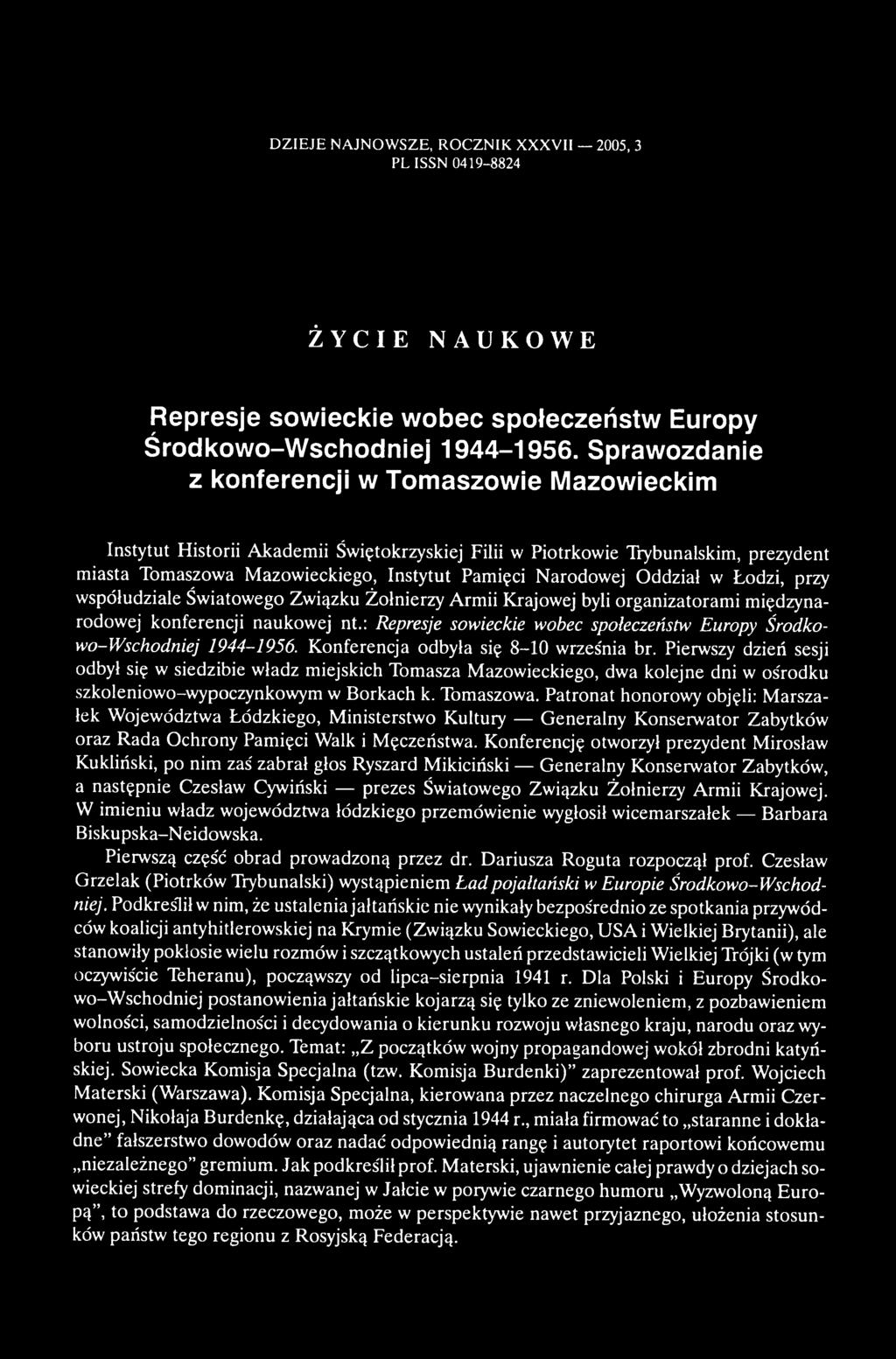 Narodowej Oddział w Łodzi, przy współudziale Światowego Związku Żołnierzy Armii Krajowej byli organizatorami międzynarodowej konferencji naukowej nt.