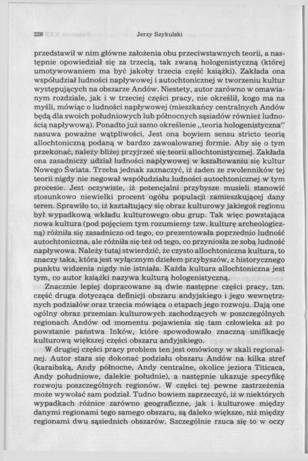 226 Jerzy Szykulski przedstawił w nim główne założenia obu przeciwstawnych teorii, a następnie opowiedział się za trzecią, tak zwaną hologenistyczną (której umotywowaniem ma być jakoby trzecia część