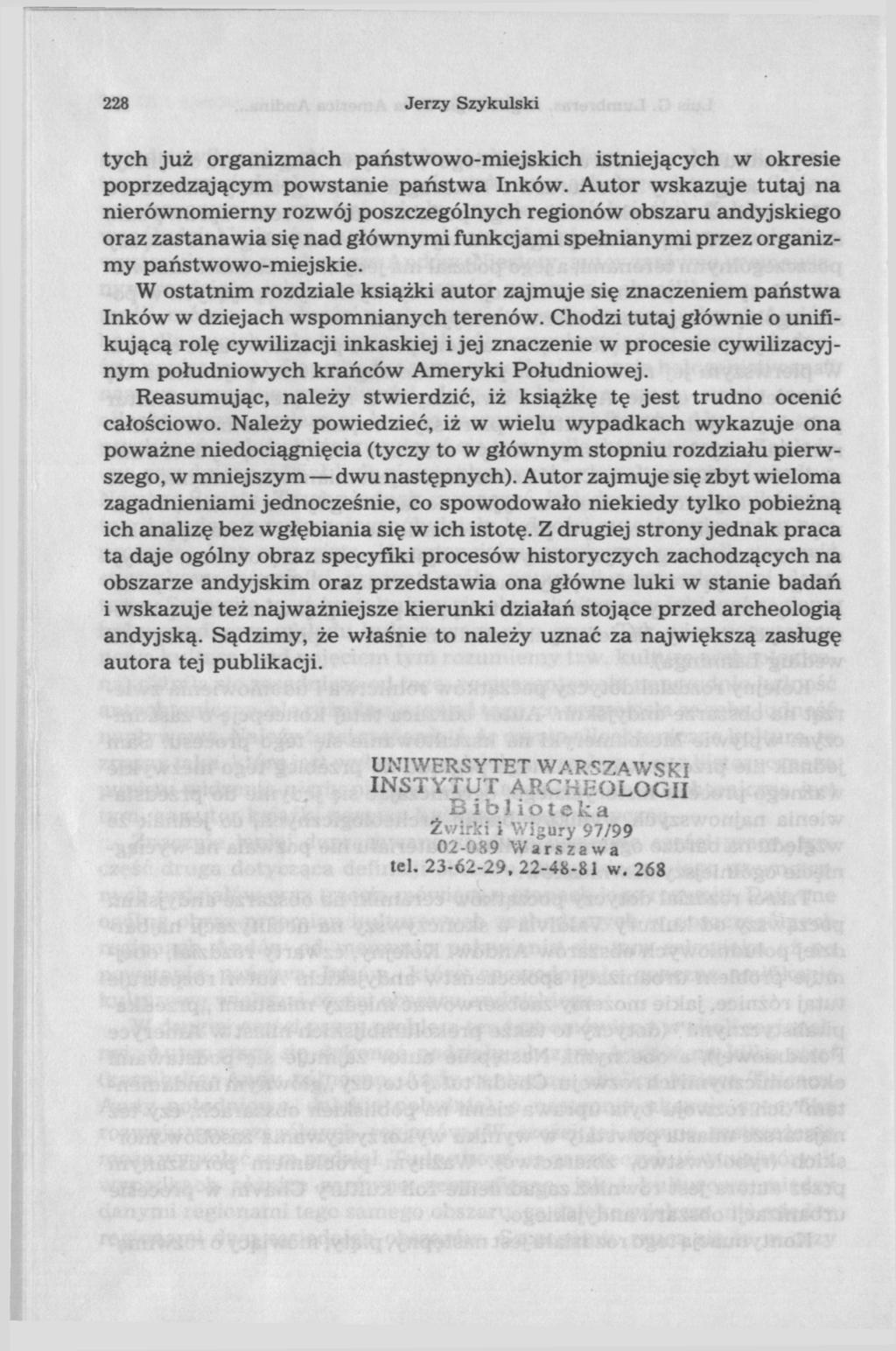 228 Jerzy Szykulski tych już organizmach państwowo-miejskich istniejących w okresie poprzedzającym powstanie państwa Inków.